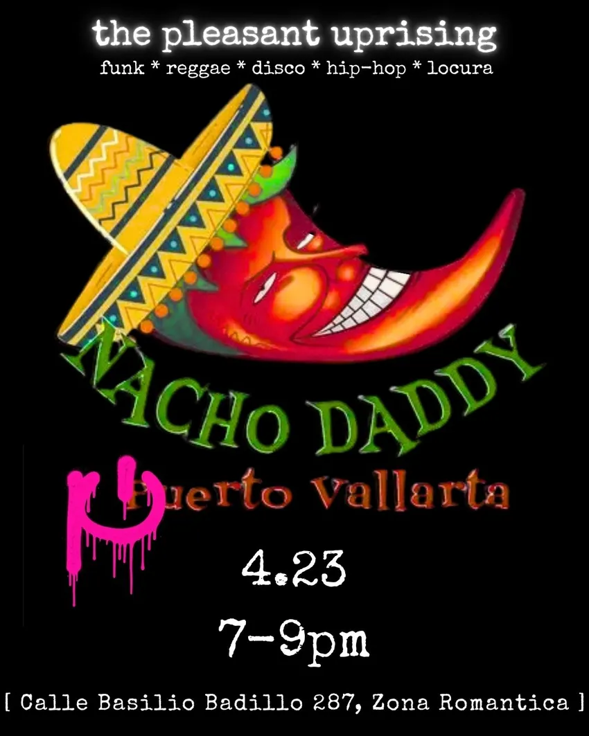 Nacho Daddy Pleasant Uprising