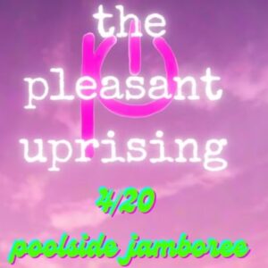 4/20 Poolside Jamboree with The Pleasant Uprising