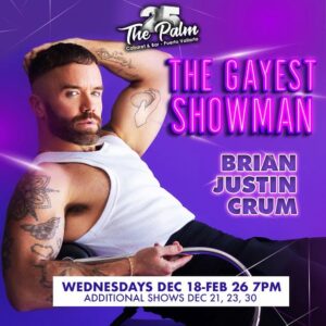 Brian Justin Crum: The Gayest Showman