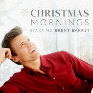 Brent Barrett: Christmas Mornings