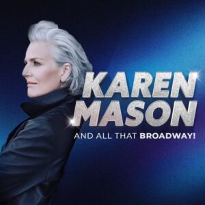 Karen Mason: And All That Broadway!