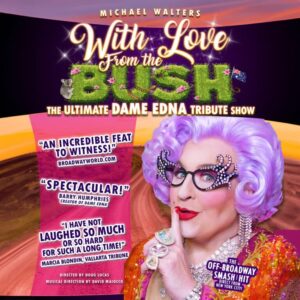 With Love From The Bush (Dame Edna Tribute)