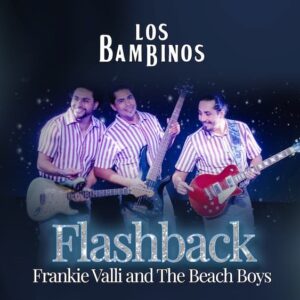 FlashBack: Frankie Valli & The Beach Boys