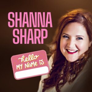 Shanna Sharp: Hello, My Name is…