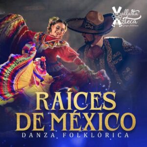 Raíces de México: Danza Folklórica
