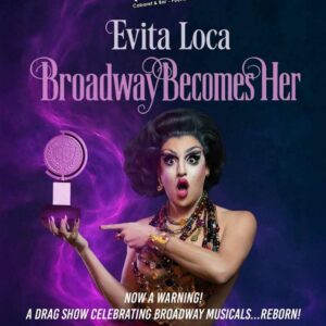 Evita Loca – Broadway Becomes Her