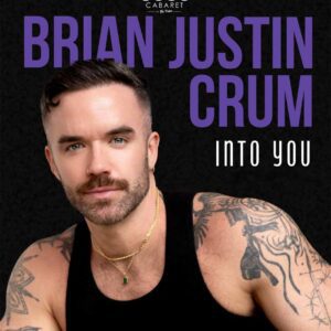 Brian Justin Crum: Into You